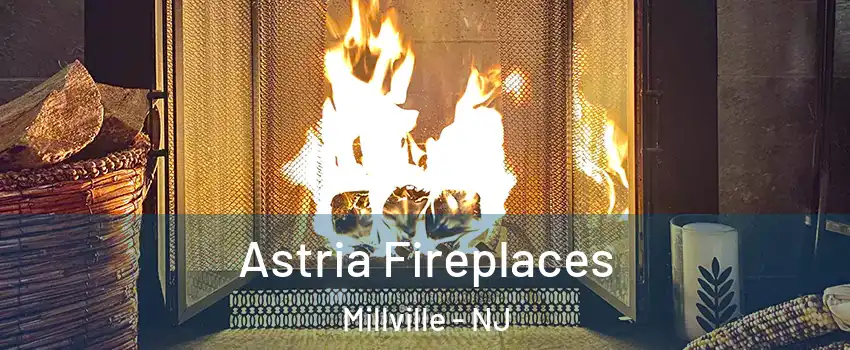  Astria Fireplaces Millville - NJ
