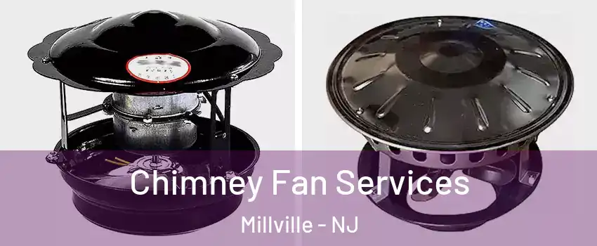  Chimney Fan Services Millville - NJ