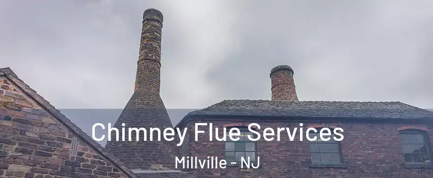  Chimney Flue Services Millville - NJ