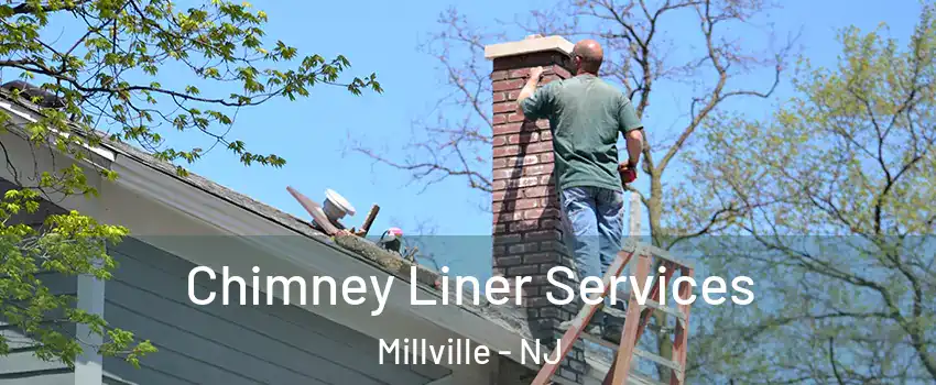  Chimney Liner Services Millville - NJ