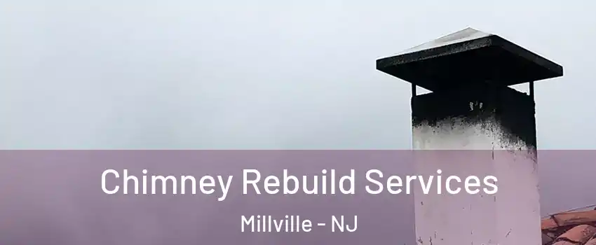  Chimney Rebuild Services Millville - NJ