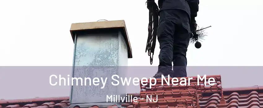  Chimney Sweep Near Me Millville - NJ