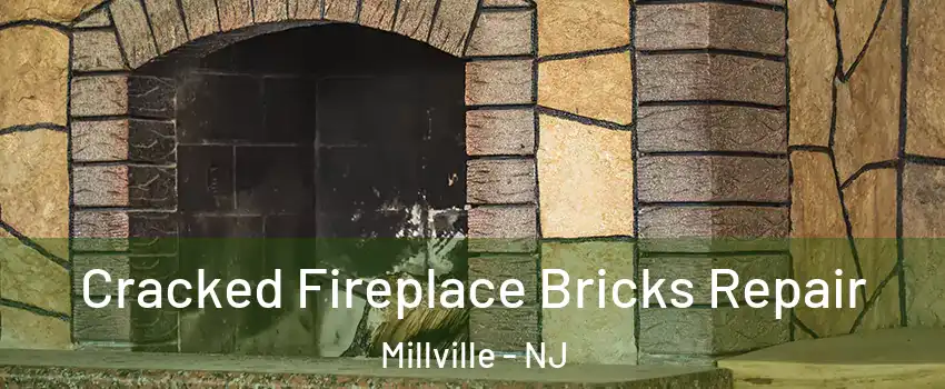  Cracked Fireplace Bricks Repair Millville - NJ