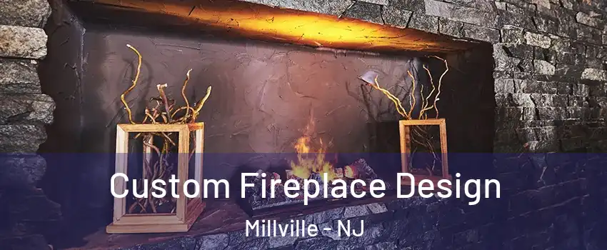  Custom Fireplace Design Millville - NJ