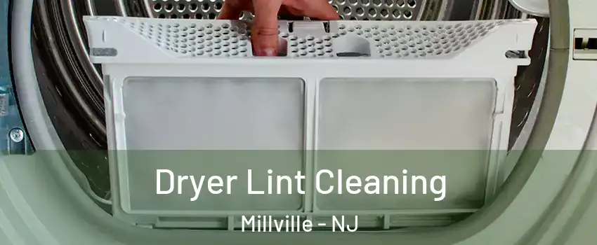  Dryer Lint Cleaning Millville - NJ