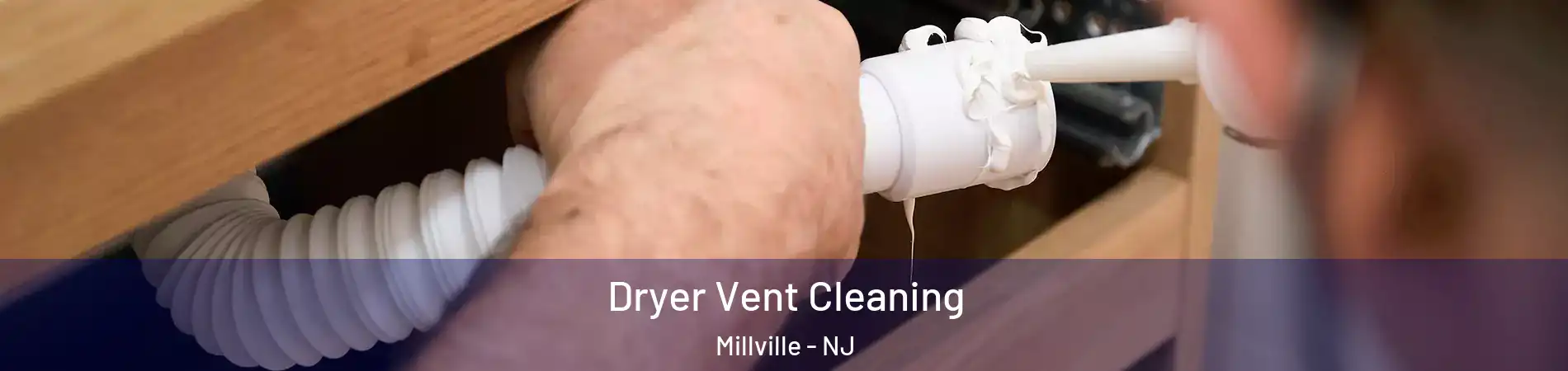  Dryer Vent Cleaning Millville - NJ