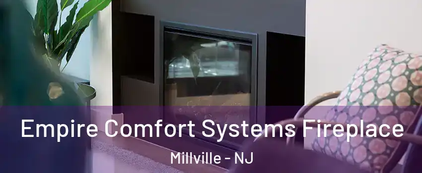  Empire Comfort Systems Fireplace Millville - NJ