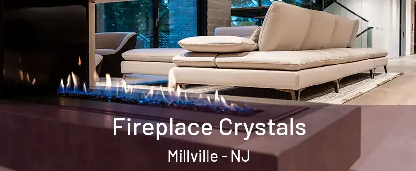  Fireplace Crystals Millville - NJ