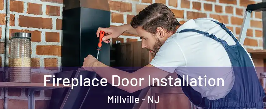  Fireplace Door Installation Millville - NJ