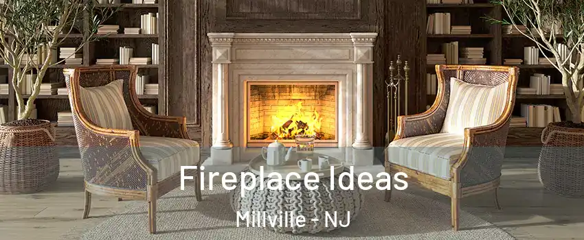  Fireplace Ideas Millville - NJ