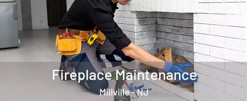  Fireplace Maintenance Millville - NJ
