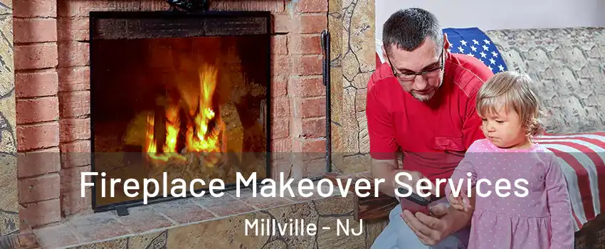  Fireplace Makeover Services Millville - NJ
