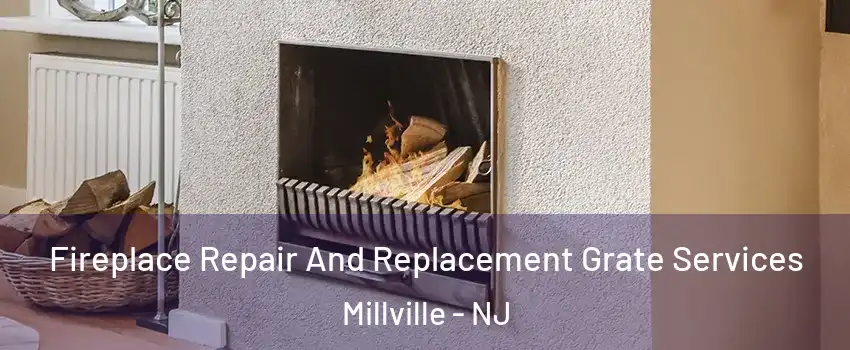  Fireplace Repair And Replacement Grate Services Millville - NJ