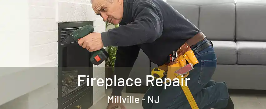  Fireplace Repair Millville - NJ