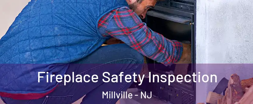  Fireplace Safety Inspection Millville - NJ