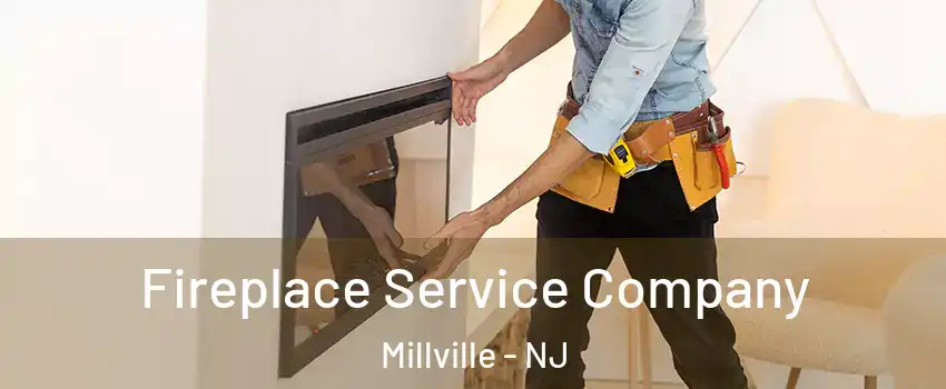  Fireplace Service Company Millville - NJ