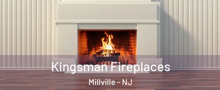  Kingsman Fireplaces Millville - NJ