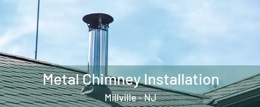  Metal Chimney Installation Millville - NJ
