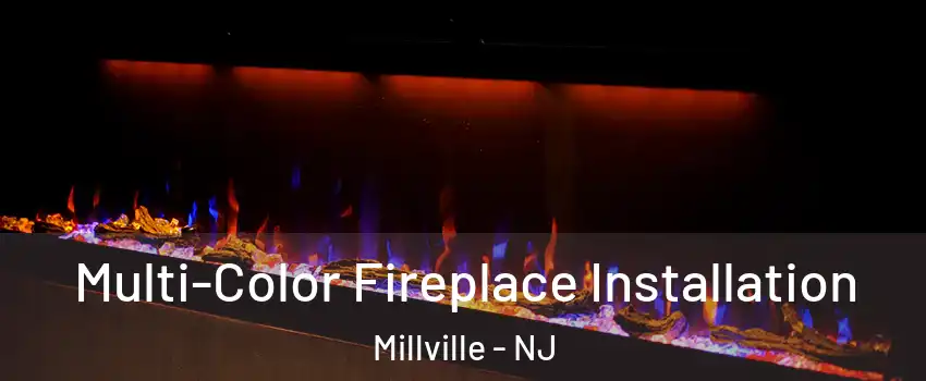  Multi-Color Fireplace Installation Millville - NJ