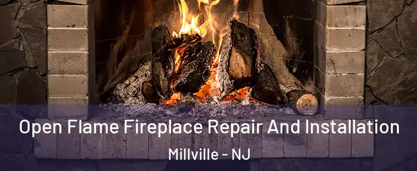  Open Flame Fireplace Repair And Installation Millville - NJ