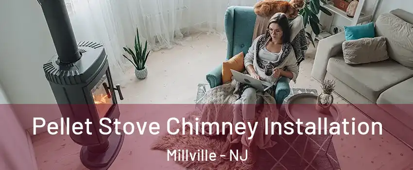  Pellet Stove Chimney Installation Millville - NJ