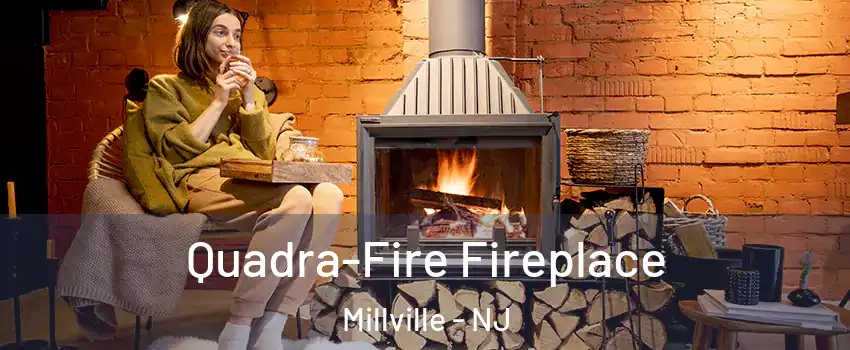  Quadra-Fire Fireplace Millville - NJ
