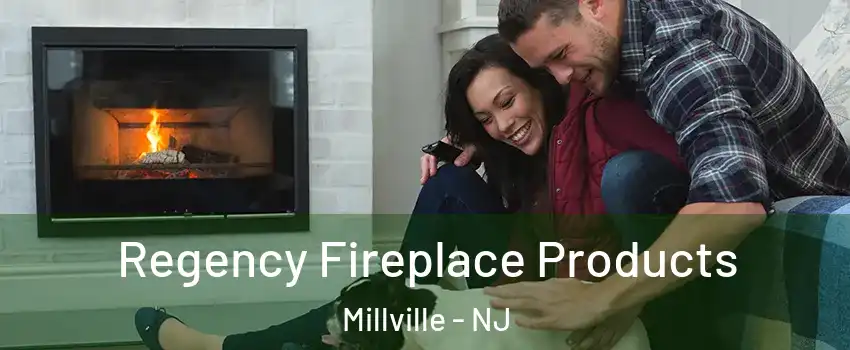  Regency Fireplace Products Millville - NJ