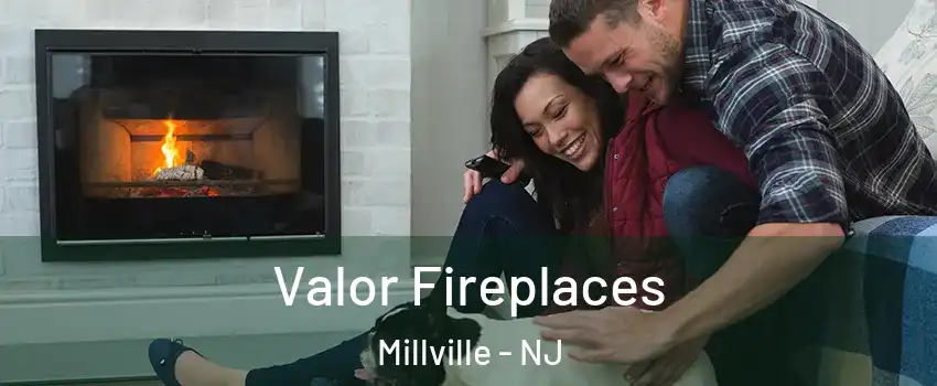  Valor Fireplaces Millville - NJ